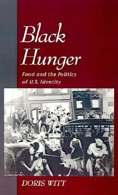 Black Hunger: Food and the Politics of U.S. Identity