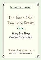 Too Soon Old, Too Late Smart: Thirty True Things You Need to Know Now