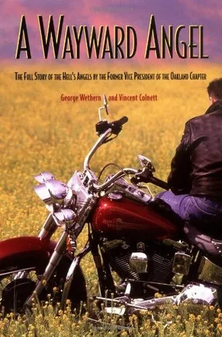 A Wayward Angel: The Full-Story of the Hell's Angels by the Former Vice-President of the Oakland Chapter