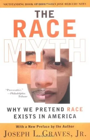 The Race Myth: Why We Pretend Race Exists in America