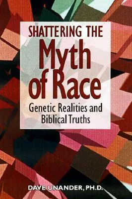 Shattering the Myth of Race: Genetic Realities and Biblical Truth