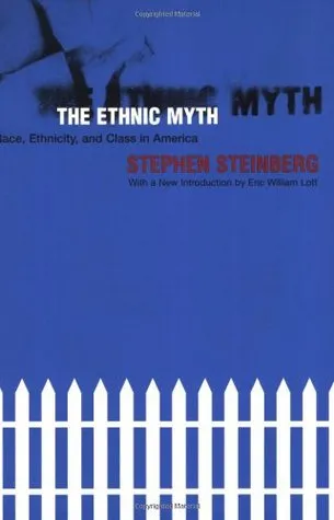 The Ethnic Myth: Race, Ethnicity, and Class in America