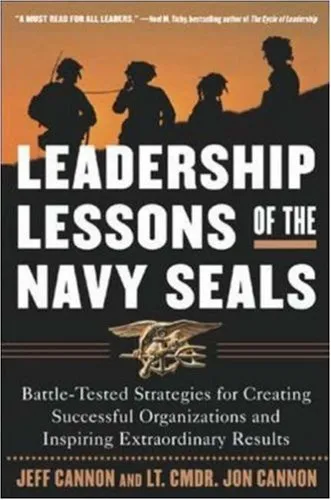 The Leadership Lessons of the Navy Seals: Battle-Tested Strategies for Creating Successful Organizations and Inspiring Extraordinary Results