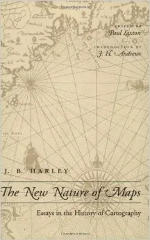 The New Nature of Maps: Essays in the History of Cartography