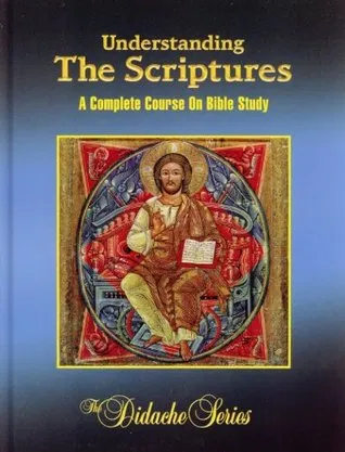 Understanding the Scriptures: A Complete Course on Bible Study