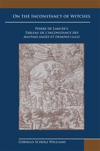 On the Inconstancy of Witches: Pierre de Lancre's Tableau de l'inconstance des mauvais anges et demons (1612)