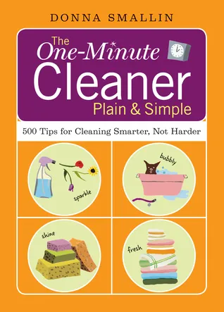 The One-Minute Cleaner Plain  Simple: 500 Tips for Cleaning Smarter, Not Harder