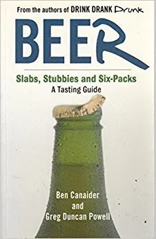 Beer: Slabs, Stubbies And Six Packs: A Tasting Guide