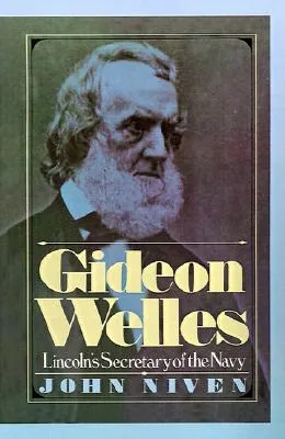 Gideon Welles; Lincoln's Secretary of the Navy