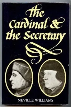 The Cardinal and the Secretary: Thomas Wolsey and Thomas Cromwell