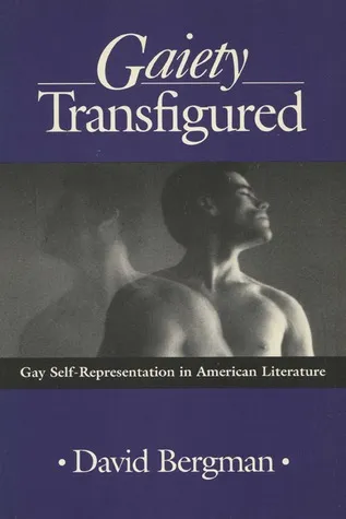 Gaiety Transfigured: Gay Self-Representation in American Literature