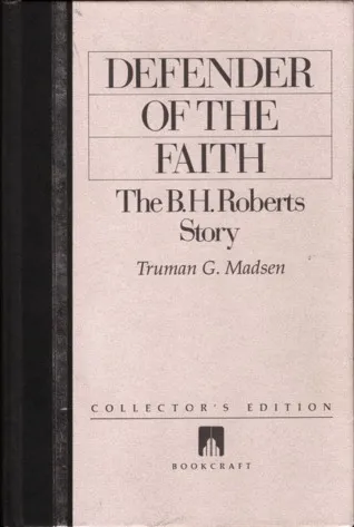 Defender of the Faith, The B. H. Roberts Story