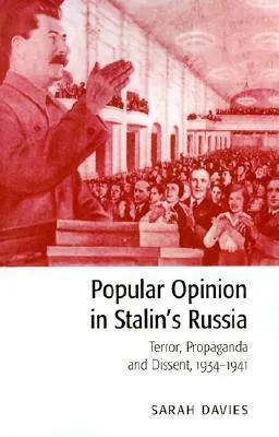 Popular Opinion in Stalin's Russia: Terror, Propaganda and Dissent, 1934-1941