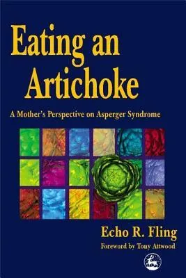 Eating an Artichoke: A Mother's Perspective on Asperger Syndrome