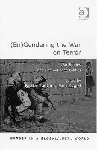 (En)gendering the War on Terror: War Stories And Camouflaged Politics (Gender in a Global/Local World)