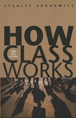 How Class Works: Power and Social Movement