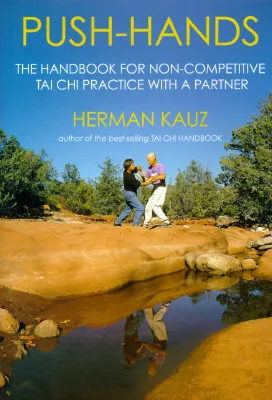 Push Hands: Handbook for Non-competitive Tai Chi Practice with a Partner