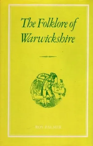 The Folklore of Warwickshire (The Folklore of the British Isles)