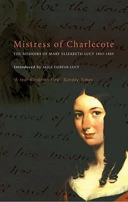 Mistress Of Charlecote: The Memoirs Of Mary Elizabeth Lucy