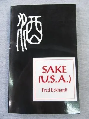 Sake (USA): The complete guide to American sake, sake breweries and homebrewed sake