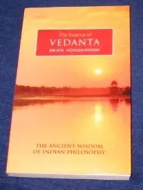 The Essence Of Vedanta: The Ancient Wisdom Of Indian Philosophy (Eagle Essence Series)