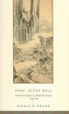 Frog in the Well: Portraits of Japan by Watanabe Kazan, 1793-1841