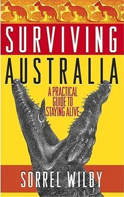 Surviving Australia: A Practical Guide to Staying Alive