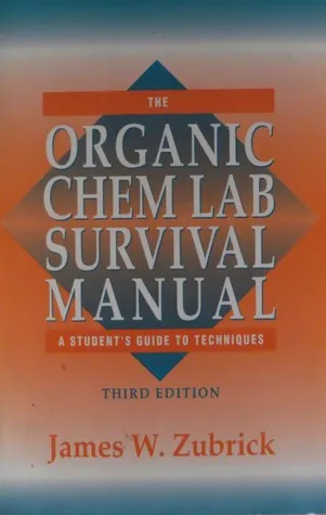 The Organic Chem Lab Survival Manual: A Student's Guide to Techniques