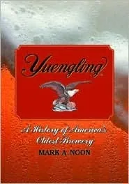 Yuengling: A History of America's Oldest Brewery