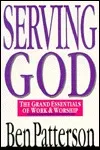 Serving God: The Grand Essentials of Work and Worship