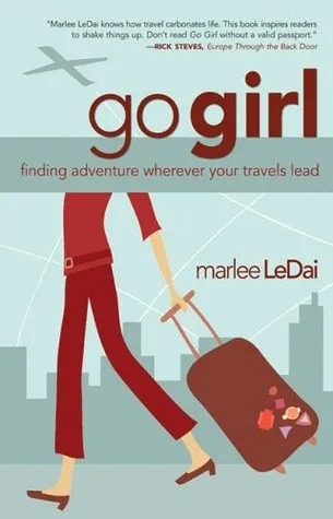 Go Girl: Finding Adventure Wherever Your Travels Lead