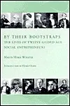 By Their Bootstraps:The Lives of Twelve Gilded Age Social Entrepreneurs