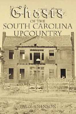 Ghosts of the South Carolina Upcountry