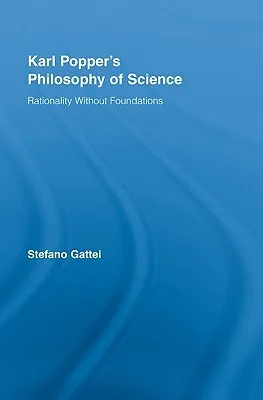 Karl Popper's Philosophy of Science: Rationality Without Foundations