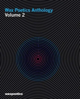 Wax Poetics Anthology Volume 2