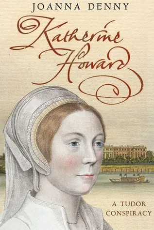 Katherine Howard: A Tudor Conspiracy