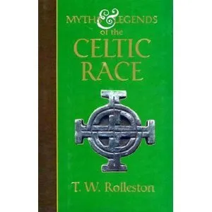 Myths and Legends of the Celtic Race