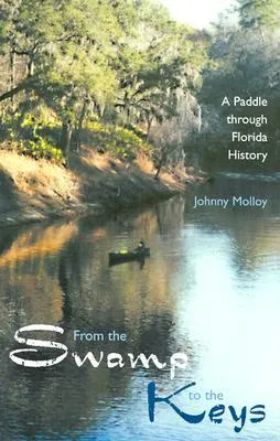 From the Swamp to the Keys: A Paddle through Florida History