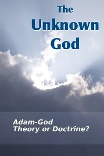 The Unknown God: Adam-God - Theory Or Doctrine?