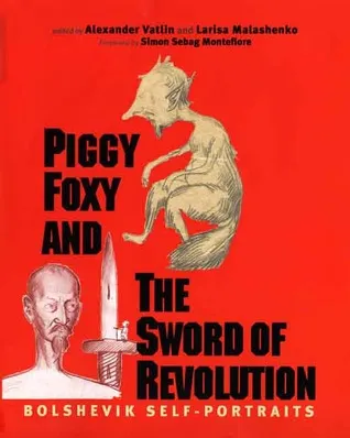 Piggy Foxy and the Sword of Revolution: Bolshevik Self-Portraits