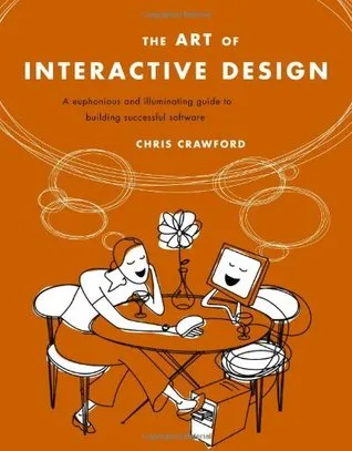 The Art of Interactive Design: A Euphonious & Illuminating Guide to Building Successful Software