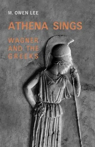 Athena Sings: Wagner and the Greeks