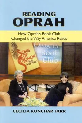 Reading Oprah: How Oprah's Book Club Changed the Way America Reads