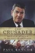 The Crusader: Ronald Reagan and the Fall of Communism