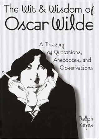 The Wit & Wisdom of Oscar Wilde