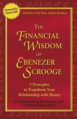 The Financial Wisdom of Ebenezer Scrooge: 5 Principles to Transform Your Relationship with Money