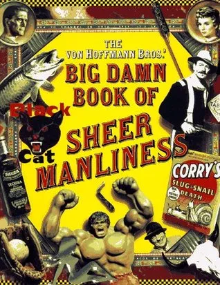 The Von Hoffmann Bros.' Big Damn Book Of Sheer Manliness