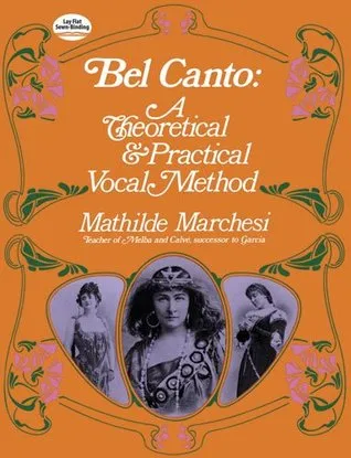 Bel Canto: A Theoretical and Practical Vocal Method