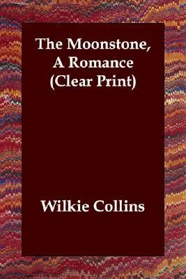 The Moonstone, A Romance (Clear Print)