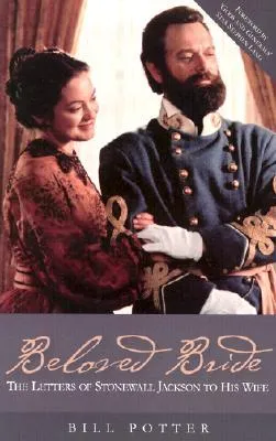 Beloved Bride: The Letters of Stonewall Jackson to His Wife